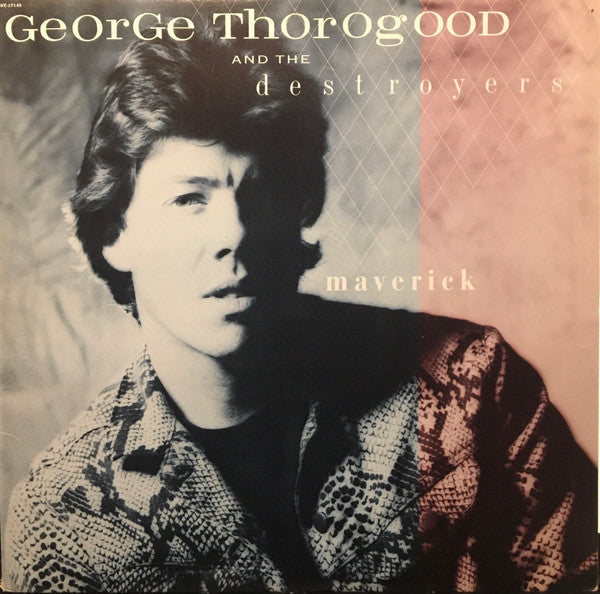 George Thorogood & The Destroyers – Maverick - 1985 Pressing VinylPursuit.com