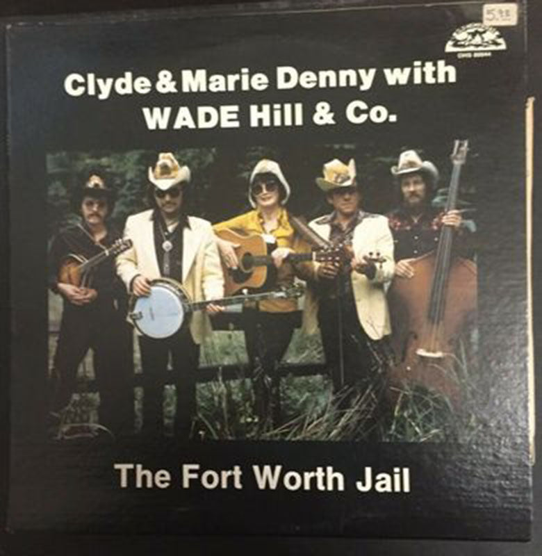 Clyde & Marie Denny, Wade Hill & Co. – The Fort Worth Jail - SEALED, RARE Vinyl Pursuit Inc