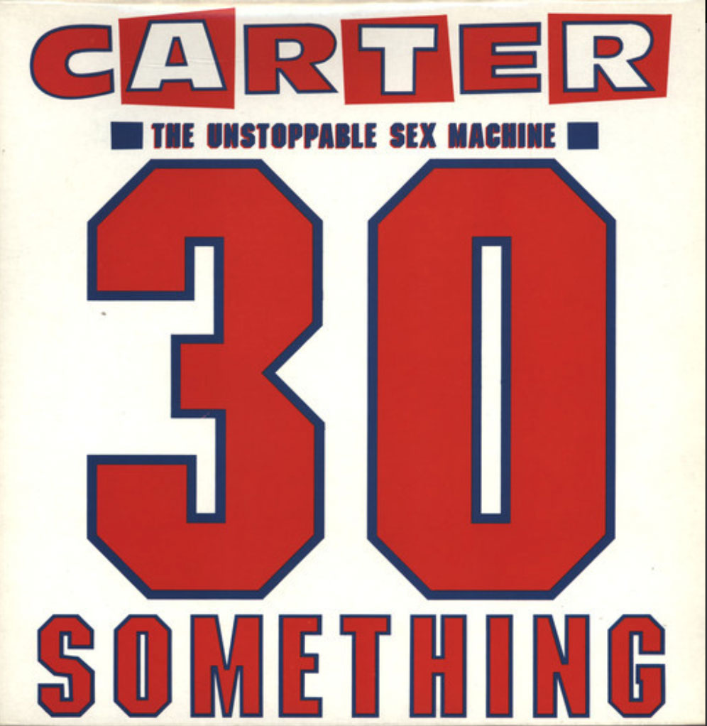 Carter The Unstoppable Sex Machine - 30 Something - 1991 UK Pressing VinylPursuit.com