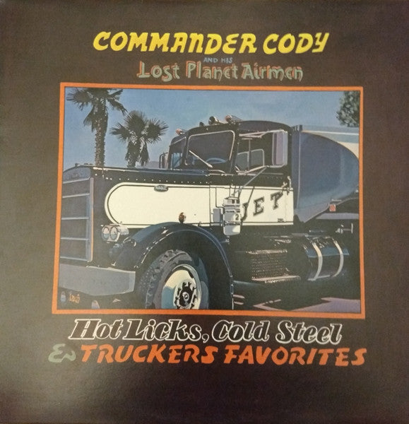 Commander Cody & His Lost Planet Airmen – Hot Licks, Cold Steel  & Truckers Favorites VinylPursuit.com