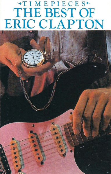 Eric Clapton – Time Pieces - The Best Of Eric Clapton - Cassette