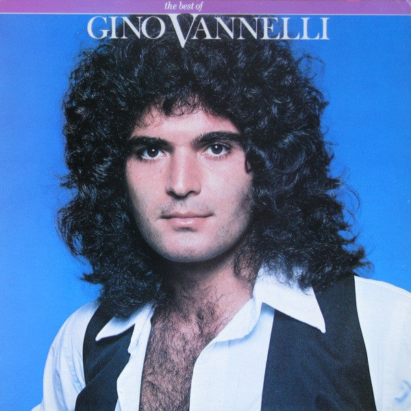 Gino Vannelli – The Best Of Gino Vannelli -  1980 Original Pressing