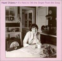 Hazel Dickens – It's Hard to Tell the Singer From the Song - US 1987 Original!