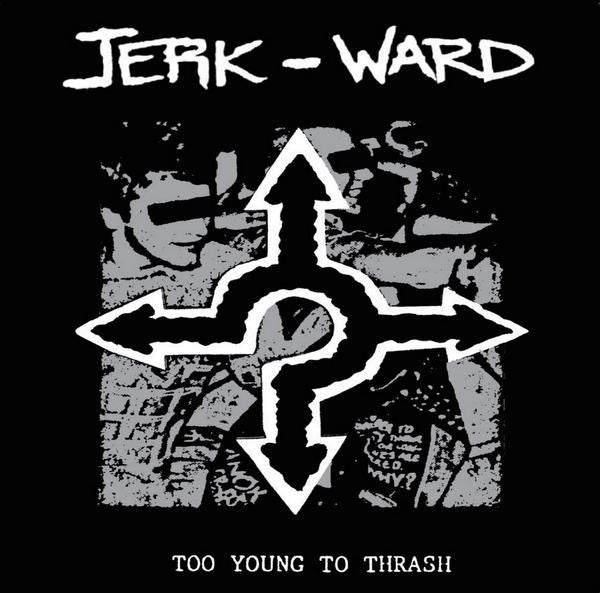 Jerk Ward – Too Young To Thrash