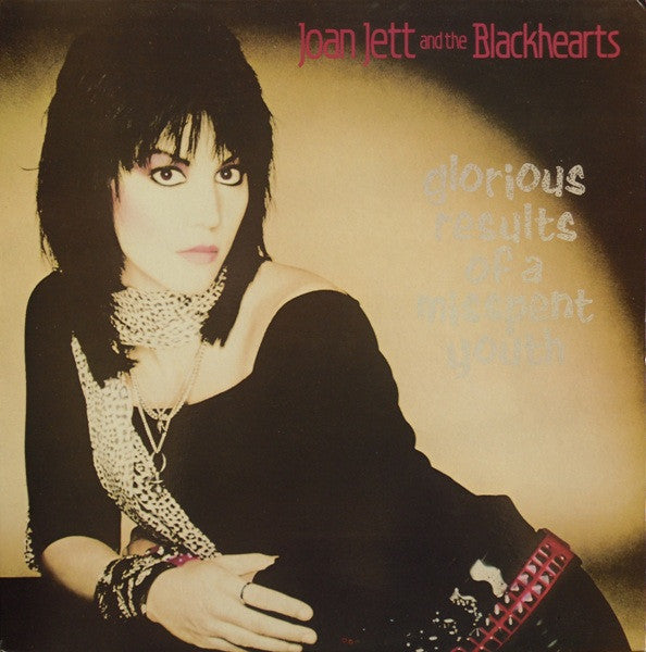 Joan Jett And The Blackhearts – Glorious Results Of A Misspent Youth