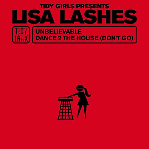 Lisa Lashes – Unbelievable / Dance 2 The House (Don't Go) - 2000 UK Pressing