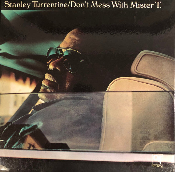 Stanley Turrentine – Don't Mess With Mister T.