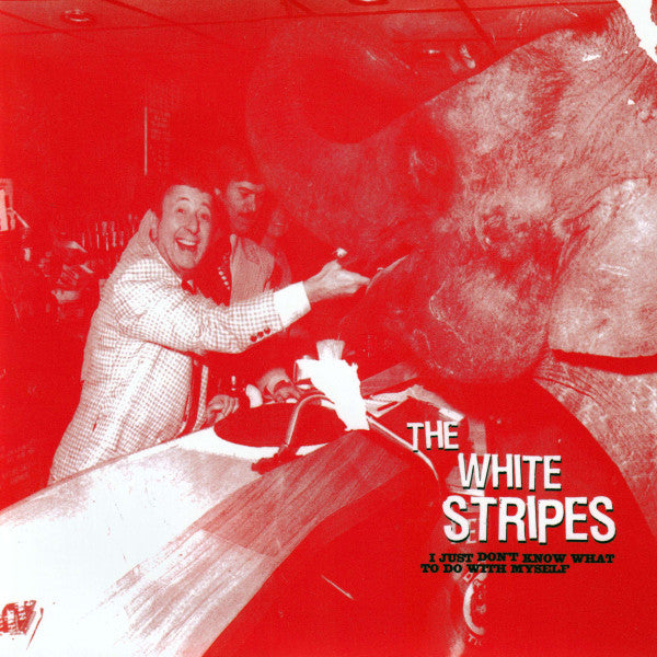 The White Stripes – I Just Don't Know What To Do With Myself - 7" Single US Pressing