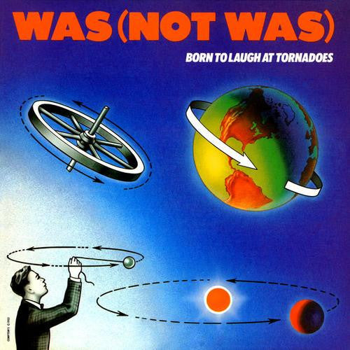 Was (Not Was) – Born To Laugh At Tornadoes