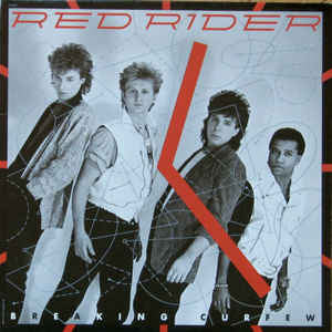 Red Rider ‎– Breaking Curfew - 1984