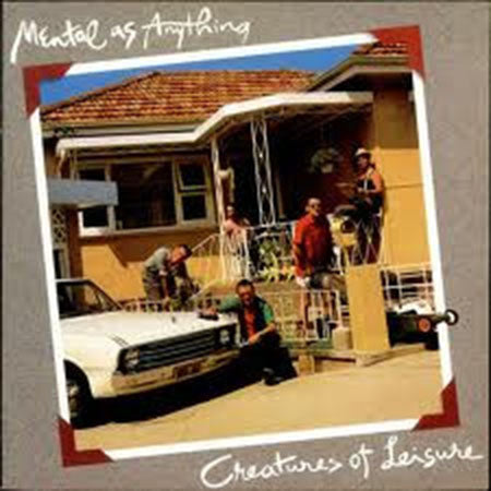 Mental As Anything – Creatures of Leisure